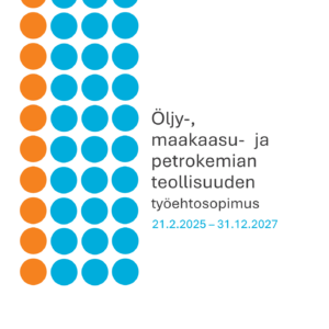 Öljy-, maakaasu- ja petrokemian teollisuuden työehtosopimus 21.2.2025 - 31.12.2027